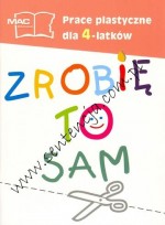 Zrobię to sam. Prace plastyczne dla 4-latków