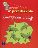 Razem w przedszkolu. Zaczynam liczyć. Zeszyt ćwiczeń