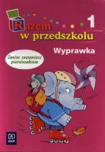 Razem w przedszkolu. Zanim zostaniesz pierwszakiem. Wyprawka, część 1