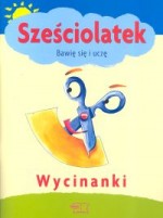 Sześciolatek Bawię się i uczę Wycinanki