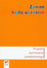 Zanim będę uczniem. Program wychowania przedszkolnego