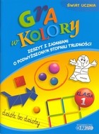 Gra w kolory, świat ucznia. Klasa 1, szkoła podstawowa. Zeszyt z zadaniami o podwyższonym stopniu tr