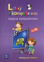 Lekcje z komputerem. Klasa 1, szkoła podstawowa. Zajęcia komputerowe. Podręcznik (+CD)