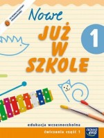 Nowe Już w szkole. Klasa 1, szkoła podstawowa, część 1. Ćwiczenia + Zeszyt do kaligrafii