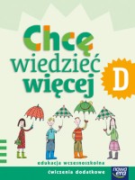 Nowe Już w szkole. Klasa 1, szkoła podstawowa. Chcę wiedzieć więcej. Zeszyt D