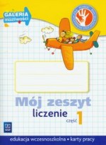 Mój zeszyt - Liczenie. Klasa 1, szkoła podstawowa, część 1. Matematyka. Karty pracy