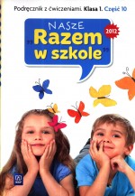 Nasze Razem w szkole. Klasa 1, szkoła podstawowa, część 10. Język polski. Podręcznik z ćwiczeniami