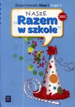 Nasze Razem w szkole. Klasa 1, szkoła podstawowa, część 5. Język polski. Zeszyt ćwiczeń