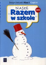 Nasze Razem w szkole. Klasa 1, szkoła podstawowa, część 6. Język polski. Zeszyt ćwiczeń