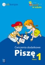 Razem w szkole. Klasa 1. Piszę. Ćwiczenia dodatkowe