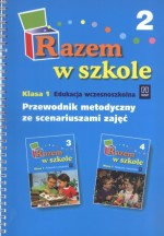 Razem w szkole 2. Przewodnik metodyczny ze scenariuszami zajęć. Klasa 1. Edukacja wczesnoszkolna