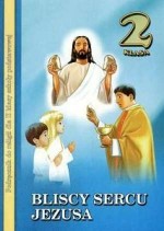 Bliscy Sercu Jezusa. Klasa 2, szkoła podstawowa. Religia. Podręcznik