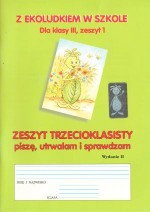 Z Ekoludkiem w szkole. Klasa 3, szkoła podstawowa, zeszyt 1. Piszę, utrwalam i sprawdzam