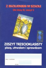 Z Ekoludkiem w szkole. Klasa 3, szkoła podstawowa, zeszyt 3. Piszę, utrwalam i sprawdzam