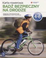 Bądź bezpieczny na drodze. Karta rowerowa. Klasy 4-6, szkoła podstawowa. Podręcznik z ćwiczeniami