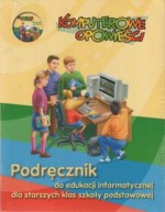 Komputerowe opowieści. Klasy 4-6, szkoła podstawowa. Informatyka. Podręcznik (+CD)