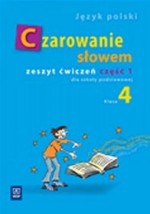 Czarowanie słowem. Klasa 4, szkoła podstawowa, część 1. Język polski. Zeszyt ćwiczeń