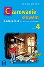 Czarowanie słowem. Klasa 4, szkoła podstawowa. Język polski. Podręcznik