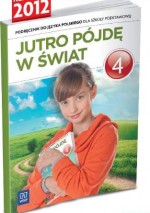 Jutro pójdę w świat. Klasa 4, szkoła podstawowa. Język polski. Podręcznik