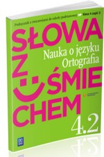 Słowa z uśmiechem. Klasa 4, szkoła podstawowa, część 2. Język polski. Podręcznik z ćwiczeniami