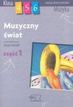 Muzyczny świat. Klasy 4-6, szkoła podstawowa, część 1. Muzyka. Zeszyt ćwiczeń