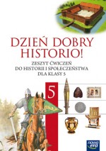 Dzień dobry historio! Klasa 5, szkoła podstawowa. Historia i społeczeństwo. Zeszyt ćwiczeń