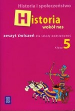 Historia wokół nas. Klasa 5, szkoła podstawowa. Historia. Zeszyt ćwiczeń