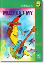 Muzyka i my. Klasa 5, szkoła podstawowa. Podręcznik