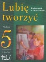 Lubię tworzyć. Klasa 5, szkoła podstawowa. Plastyka. Podręcznik z ćwiczeniami