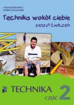 Technika wokół ciebie. Szkoła podstawowa, część 2. Zeszyt ćwiczeń