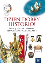 Dzień dobry historio! Klasa 6, szkoła podstawowa. Historia i społeństwo. Podręcznik (+CD)