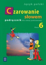 Czarowanie słowem. Klasa 6, szkoła podstawowa. Język polski. Podręcznik