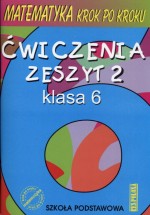 Matematyka krok po kroku. Klasa 6, szkoła podstawowa, zeszyt 2. Ćwiczenia