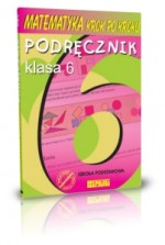 Matematyka krok po kroku. Klasa 6, szkoła podstawowa. Podręcznik