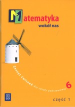 Matematyka wokół nas. Klasa 6, szkoła podstawowa, część 1. Zeszyt ćwiczeń