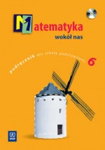 Matematyka wokół nas. Klasa 6, szkoła podstawowa. Podręcznik