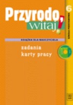 Przyrodo, witaj! Książka dla nauczyciela. Klasa 6. Zadania. Karty pracy (+CD)