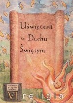 Uświęceni w Duchu Świętym. Klasa 6, szkoła podstawowa. Podręcznik