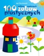 100 całkiem magicznych zabaw plastycznych