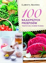 100 najlepszych przepisów tradycyjnej kuchni polskiej