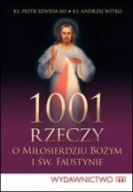 1001 rzeczy o Miłosierdziu Bożym i Św. Faustynie