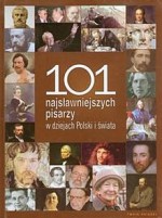 101 najsławniejszych pisarzy w dziejach Polski i świata