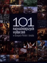 101 najważniejszych wydarzeń w dziejach Polski i świata