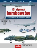 101 słynnych bombowców. Legendarne bombowce od I wojny światowej do dzisia