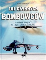 101 słynnych bombowców. Legendarne bombowce od I wojny światowej do dzisiaj