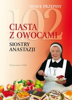 102 ciasta z owocami Siostry Anastazji