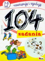 104 zadania. Rozwiązuję i zgaduję (7-8 lat)