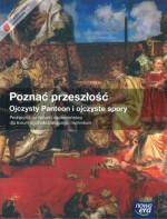 Poznać przeszłość. Ojczysty Panteon i ojczyste spory. Liceum/technikum. Historia. Podręcznik