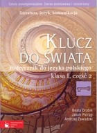 Klucz do świata. Klasa 1, szkoła ponadgimnazjalna, część 2. Język polski. Podręcznik