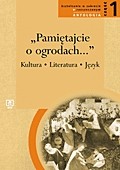 Pamiętajcie o ogrodach. Liceum, część 1. Język polski. Kultura, literatura, język. Antologia